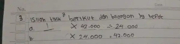 3. Isllah titik ( )^2 berikut dgn bllangan mathrm(kg) tepat a. times 42.000=24.000 b. times 24.000=42.000