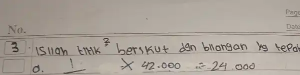 3. Isllah titik ( )^2 berikut dgn bllangan yg tepo d. times 42.000 =24.000