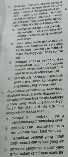 3. Meskipun manusia secara sengaja maupun tidak sengaja, telah merutah alam menghancurkan alam dan lingkungan hidup. bahkan dan ling korban manusia, namun pemeliharaan Allah