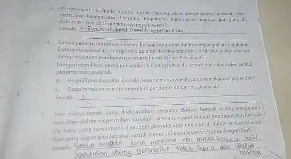 3. Musyawarah tujuan untuk mendapatkan penyelesaian masalah dan dapatkan dari dilaksanakannya musyawarah? mencapai kesepakatan bersama menurutmu manfaat lain yang di Jawab disappointed __ 4.Setiap