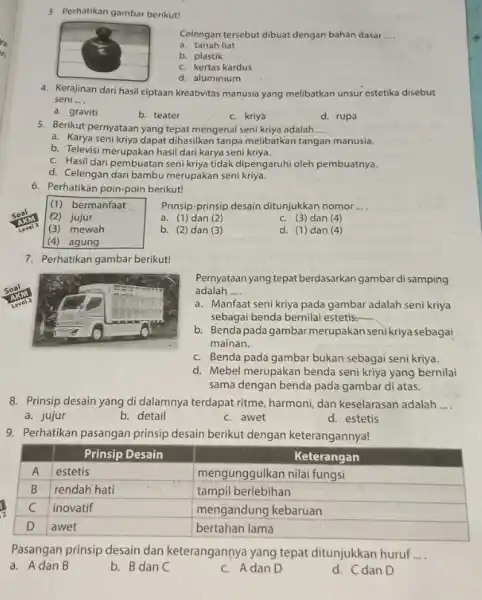 3 Perhatikan gambar berikut! Celengan tersebut dibuat dengan bahan dasar __ a. tanah liat b. plastik C. kertas kardus d. aluminium 4. Kerajinan dari