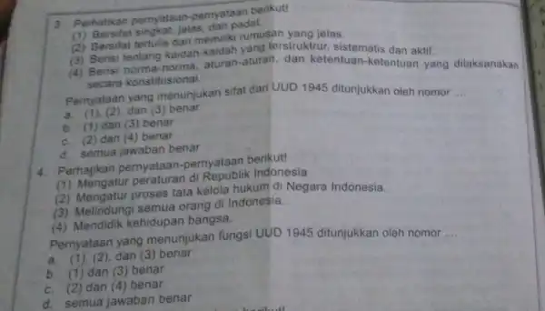 3. Perhatikan pernyataan -pernyataan berikut! (1)jelas, dan padat. (1) Bersifat tertulis dan memiliki rumusan yang jelas. (2) Bersifat tertutisaidah-kaidah vang terstruktrur sistematis dan aktif.