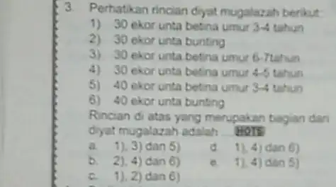 3. Perhatikan rincian diyat mugalazah berikut 1) 30 ekor unta betina umur 3.4 tahun 2) 30 ekor unta bunting 3) 30 ekor unta betina