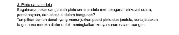 3. Pintu dan Jendela Bagaimana posisi dan jumlah pintu serta jendela mempengaruhi sirkulasi udara, pencahayaan, dan akses di dalam bangunan? Tampilkan contoh denah yang