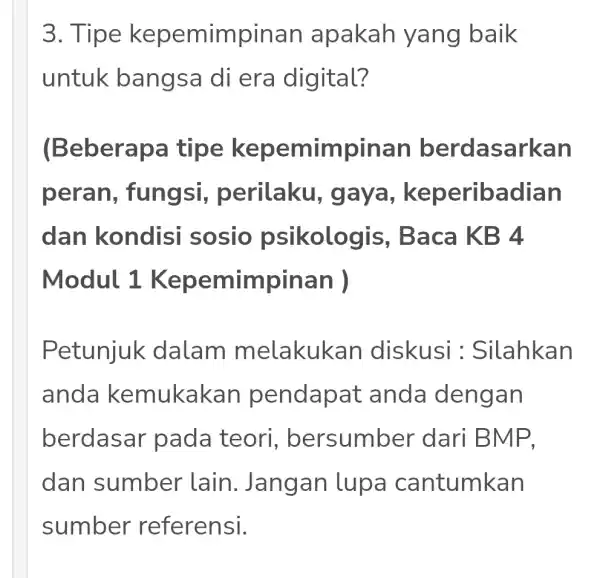 3. Tipe kepemimpinan apakah yang baik untuk bangsa di era digital? (Beberapa tipe npinan berdasarkan peran , fungsi,perilaku , gaya , keperibadian dan kondisi