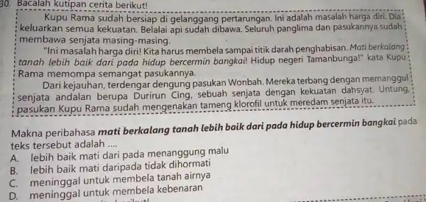 30. Bacalah kutipan cerita berikut! Kupu Rama sudah bersiap di gelanggang pertarungan. Ini adalah masalah harga diri. Dia' keluarkan semua kekuatan Belalai api sudah