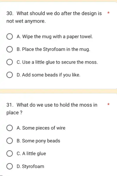 30. What should we do after the design is not wet anymore. A. Wipe the mug with a paper towel. B. Place the Styrofoam