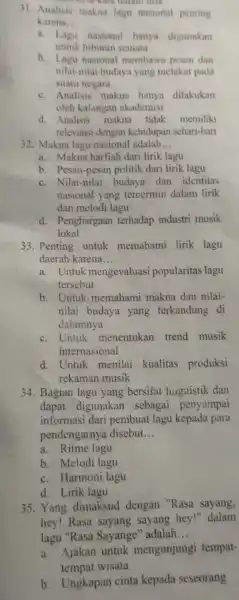 31. Analisis makna lagu nasional penting kara-kara dalam link karena __ a. Lagu nasional hanya digunakan untuk hiburan semata b. Lagu nasional membawa pesan