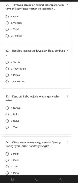 31 . Tembung camboran miturut kekarepane yaiku tembung camboran wudhar lan camboran __ a. Pisah b. Wancah c. Tugel d. Tunggal 32 . Raseksa