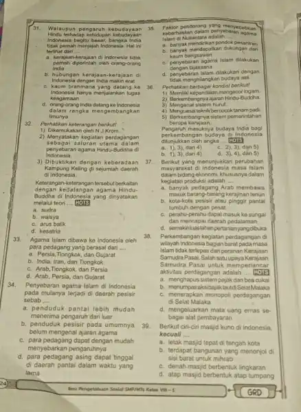 31. Walaupun pengaruh kebudayaan Hindu terhadap kehidupan kebudayaan Indonesia begitu besar,bangsa India tidak pernah menjajah Indonesia Hal ini terlihat dari __ a. kerajaan-kerajaan di