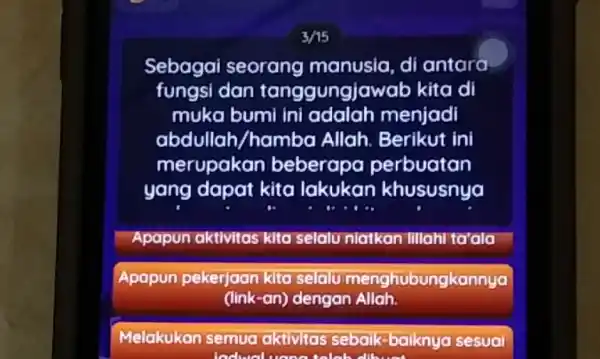 3/15 Sebagai seorang manusia, di antara fungsi dan tanggungjawab kita di muka bumi ini adalah menjadi abdullah /hamba Allah Berikut ini merupakan beberapo perbuatan