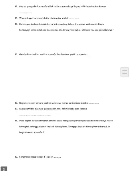 3 32. Uap air yang ada di atmosfer tidak selalu turun sebagai hujan hal ini disebabkan karena __ 33. Waktu tinggal karbon dioksida di