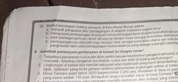 35. Berikut kehidupan bidang di Kesultanan Banjar adalah.... __ in timur b. menguasai pordas jalur pordagangan di wilaysh Indonesia bagian komoditas pordagangan indonesia bagian