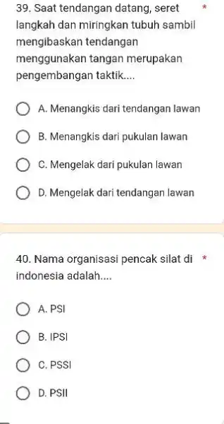 39. Saat tendangan datang , seret langkah dan miringkan tubuh sambil mengibaskan tendangan menggunakan tangan merupakan pengembangan taktik __ A. Menangkis dari tendangan lawan