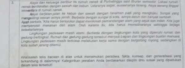 3. Aisya dan keluarga berlibur ke rumah nenek di Purbalingga saat liburan semester. Lokasi rumah nenek berdekatan dengan sawah dan kebun. Udaranya segar, bussananya