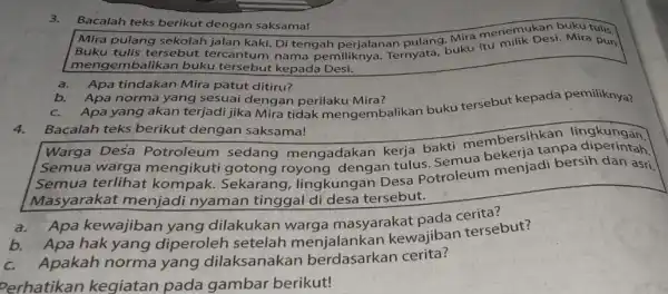 3. Bacalah teks berikut dengan saksama! Mira pulang Di tengah perjalanan pulang, Mira menemukan! Buku tulis tersebut tercantum nama pemiliknya. Ternyata buku itu pun