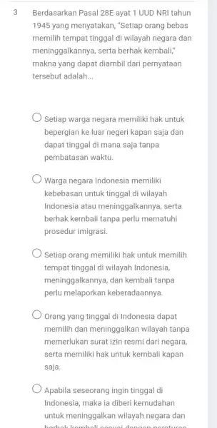 3 Berdasarkan Pasal 28E ayat 1 UUD NRI tahun 1945 yang menyatakan, "Setiap orang bebas memilih tempat tinggal di wilayah negara dan meninggalkannya ,