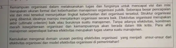 3. Kemampuan organisasi dalam melaksanakan tugas dan fungsinya untuk mencapai visi dan misi merupakan ukuran formal dari manajemen organisasi publik . Seberapa besar pencapaian