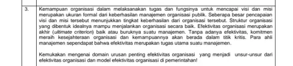 3. Kemampuan organisasi dalam melaksanakan tugas dan fungsinya untuk mencapai visi dan misi merupakan ukuran formal dari organisasi publik. Seberapa besar pencapaian visi dan