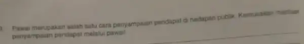 3 merupakan salah salu cara penyampaian pendapat di hadapan publik. Kemukakan manfaat penyampaian pendapat melalu pawail