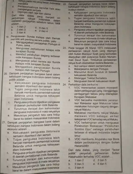 3. pada visi yang besar,Indonesia merdeka 4. mengangkat senjata wanaannya bersifat fisik atau 5 oleh raja dan ulama Dari data diatas yang menjadi ciri