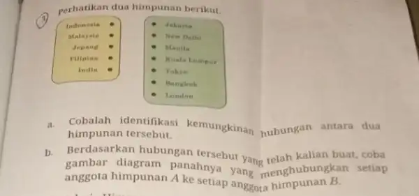 3 perhatikan dua himpunan berikut. square Jakarta New Delhi Manila Kuala Lumpur Tokyo Bangkok a. himpunan tersebut si kemungkinan nubungan antara dua himpunan tersebut.