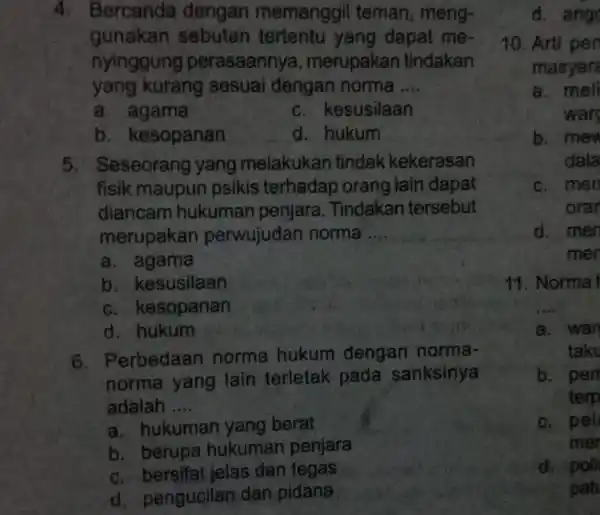 4. Bercanda dengan memanggil teman, meng- gunakan sebutan tertentu yang dapat me- nyinggung perasaannya , merupakan tindakan yang kurang sesuai dengan norma __ a.