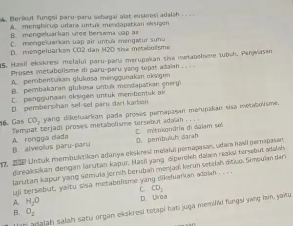 4. Berikut fungsi paru-paru sebagai alat ekskresi adalah __ A. menghirup udara untuk mendapatkan oksigen B urea bersama uap air C. mengeluarkan uap air