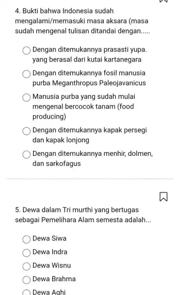 4. Bukti bahwa Indonesia sudah mengalami/memasi uki masa aksara (masa sudah mengenal tulisan ditandai dengan __ Dengan ditemukanny a prasasti yupa. yang berasal dari