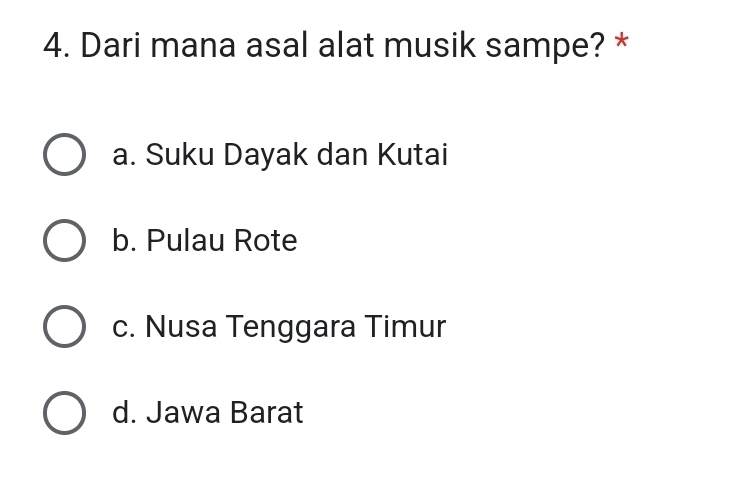 4. Dari Mana Asal Alat Musik Sampe?x A. Suku Dayak Dan Kutai B. Pulau