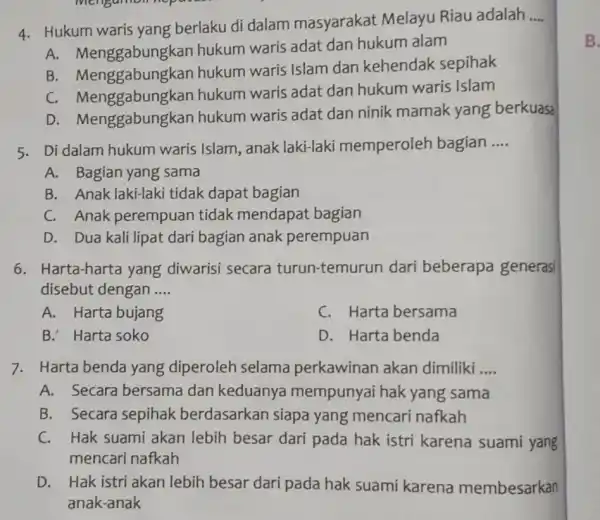 4. Hukum waris yang berlaku di dalam masyarakat Melayu Riau adalah __ A. Menggabungk an hukum waris adat dan hukum alam B . Menggabungkan