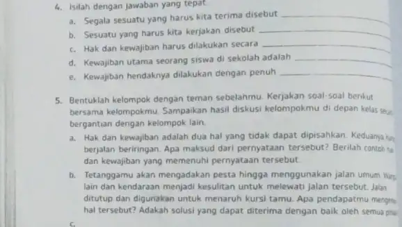 4. Isilah dengan jawaban yang tepat. a. Segala sesuatu yang harus kita terima disebut __ b. Sesuatu yang harus kita kerjakan disebut __ c.