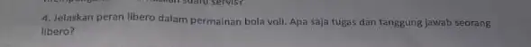 4. Jelaskan peran libero dalam permainan bola voll.Apa saja tugas dan tanggung jawab seorang libero?