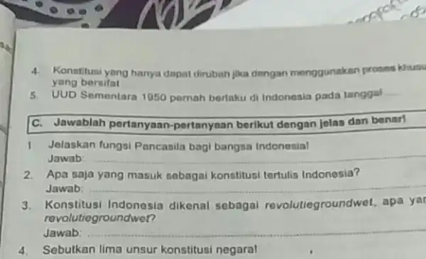 4. Konstitusi yang hanya dapat dirubah jika dengan menggunakan proses khusu yang bersifat 5. UUD Sementara 1950 pernah berlaku di Indonesia pada tanggal __