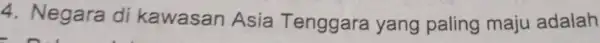 4. Negara di kawasan Asia Tenggara yang paling maju adalah
