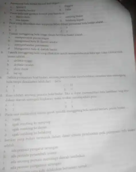 4. Permainan bola basket berasal dari negara __ c. Inggris a. Spanyol b. Amerika Serikat d. Italia 5. Posisi bola saat gerakan bounch pass