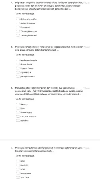 4. Perpaduan fungsional secara harmonis antara komponen perangkat keras, 5poin perangkat lunak, dan brainware (masnusia) dalam melakukan pekerjaan komputerisasi untuk tujuan tertentu adalah pengertian