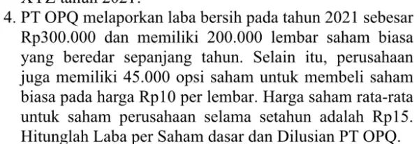 4. PT OP Q melaporkan laba bersih pada tahun 202 I sebesar Rp300.000 dan memiliki 200.000 lembar saham biasa yang beredar sepanjang tahun .