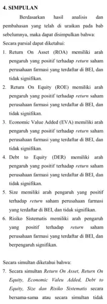 4. SIMPULAN Berdasarkan hasil analisis dan pembahasan yang telah di uraikan pada bab sebelumnya, maka dapat disimpulkan bahwa: Secara parsial dapat diketahui: 1. Return