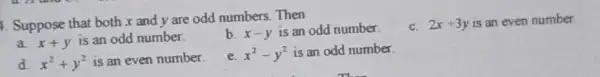 4. Suppose that both x and y are odd numbers. Then c. 2x+3y is an even number a. x+y is an odd number. b.