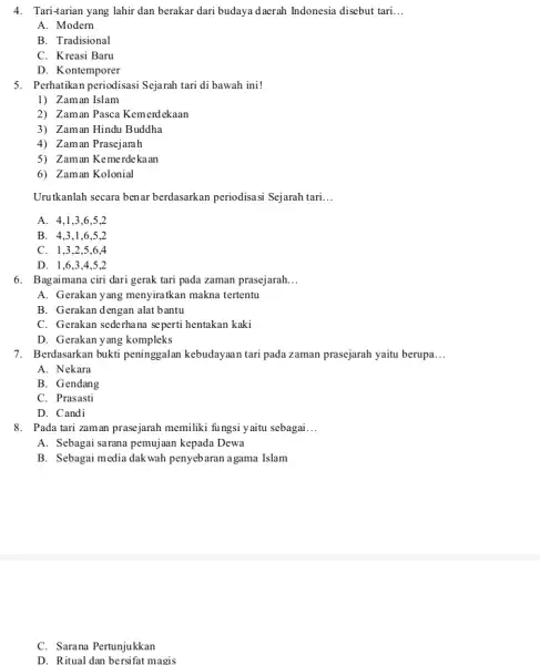 4. Tari-tarian yang lahir dan berakar dari budaya daerah Indonesia disebut tari __ A. Modern B. Tradisional C. Kreasi Baru D. Kontemporer 5. Perhatikan