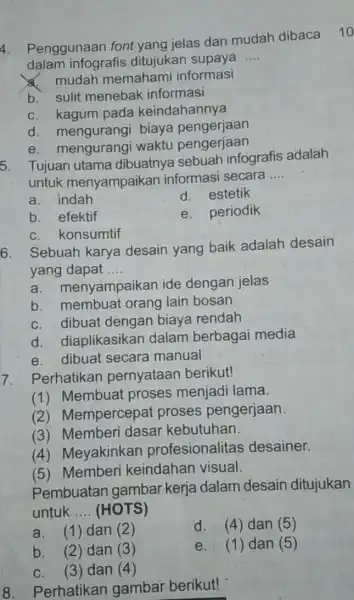 4. dalam infografis ditujukan supaya __ mudah memahami informasi b. sulit menebak informasi c. kagum pada keindahannya d. mengurangi biaya pengerjaan e. mengurangi waktu