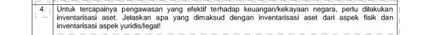 4. Untuk tercapainya pengawasan yang efektif terhadap keuangan/kekayaar negara, perlu dilakukan inventarisasi aset. Jelaskan apa yang dimaksud dengan aset dari aspek fisik dan inventarisasi