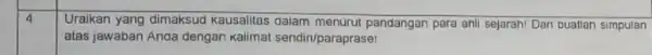 4 Uraikan yang dimaksud Kausalitas daiam menurut pandangan para ahli sejarah!Dan buatlah simpulan atas jawaban Anga dengan Kalimat sendin/paraprasel