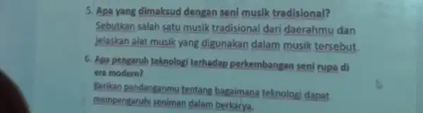 5. Apa yang dimaksud dengan seni musik tradisional? Sebutkan salah satu musik tradisional dari daerahmu dan jelaskan alat musik yang digunakan dalam musik tersebut.