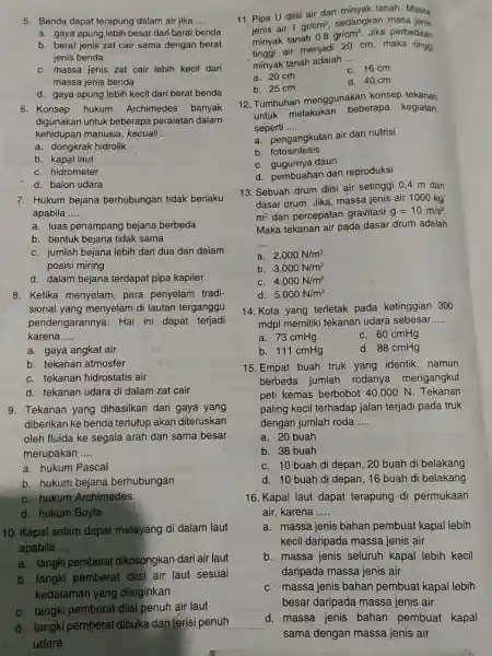 5. Benda dapat terapung dalam air jika __ a. gaya apung lebih besar dari berat benda b. berat jenis zat cair sama dengan berat