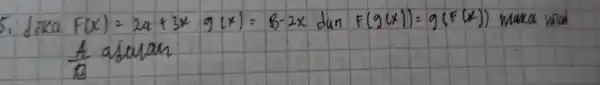 5 dika F(x)=2a+3times 9 (x)=6-2x f(g(x))=g(f(x)) )) manca will (A)/(B)