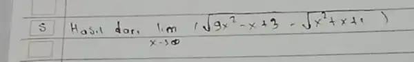 5 Hasil dari lim _(x arrow infty)(sqrt(9 x^2)-x+3-sqrt(x^2)+x+1)