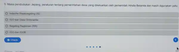 5. Masa pendudukan Jepang, peraturan tentang pemerintahan desa yang dikeluarkan oleh pemerintah Hindia Belanda dan masih digunakan yaitu Indische Staatsregeling (IS) IGO dan Desa