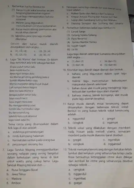 5. Perhatikan hal-hal berikut ini (1) Karya musik vokal tersebar secara langsung berdasarkan ingatan (2) Syair lagu menggunakan bahasa nasional (3) Melodi yang digunakan